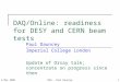 6 Mar 2006DAQ - Paul Dauncey1 DAQ/Online: readiness for DESY and CERN beam tests Paul Dauncey Imperial College London Update of Orsay talk; concentrate