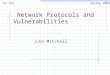 Network Protocols and Vulnerabilities John Mitchell CS 155 Spring 2006