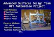 Advanced Surfaces Design Team UIT Automation Project Team Members: Tom Peterson Pete Noll Chris Seale Bryce Baker Faculty Advisor: Dr. Wern Industry Sponsor: