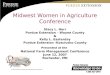 Purdue University is an Equal Opportunity/Equal Access institution. Midwest Women in Agriculture Conference Stacy L. Herr Purdue Extension – Wayne County