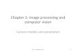 Chapter 2: Image processing and computer vision Camera models and parameters Ch2. Cameras v.5a1