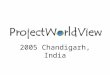 2005 Chandigarh, India. Vision “To attain higher grounds in International Education and cultural tolerance within Students”