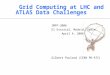 Grid Computing at LHC and ATLAS Data Challenges IMFP-2006 El Escorial, Madrid, Spain. April 4, 2006 Gilbert Poulard (CERN PH-ATC)