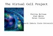 The Virtual Cell Project Phillip McClean Alan White Brian Slator North Dakota State University