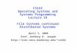 CS162 Operating Systems and Systems Programming Lecture 19 File Systems continued Distributed Systems April 5, 2006 Prof. Anthony D. Joseph  cs162