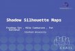 Shadow Silhouette Maps Pradeep Sen, Mike Cammarano, Pat Hanrahan Stanford University