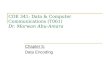 COE 341: Data & Computer Communications (T061) Dr. Marwan Abu-Amara Chapter 5: Data Encoding