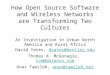 How Open Source Software and Wireless Networks are Transforming Two Cultures An Investigation in Urban North America and Rural Africa David Yates, dyates@bentley.edudyates@bentley.edu