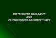 DISTRIBUTED DATABASES AND CLIENT-SERVER ARCHITECHURES