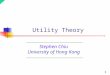 1 Stephen Chiu University of Hong Kong Utility Theory