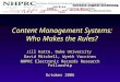 Content Management Systems: Who Makes the Rules? Jill Katte, Duke University David Mitchell, Wyeth Vaccines NHPRC Electronic Records Research Fellowship