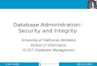 2006.10.24- SLIDE 1IS 257 - Fall 2006 Database Administration: Security and Integrity University of California, Berkeley School of Information IS 257: