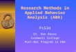 1 Research Methods in Applied Behavior Analysis (ABA) Ps534 Dr. Ken Reeve Caldwell College Post-Bac Program in ABA
