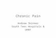 Chronic Pain Andrew Skinner South Tees Hospitals & UHNT