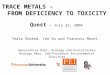 TRACE METALS - FROM DEFICIENCY TO TOXICITY Quest – July 22, 2004 Yeala Shaked, Yan Xu and Francois Morel, Geosciences Dept, Ecology and Evolutionary Biology