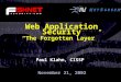 Web Application Security “The Forgotten Layer” Paul Klahn, CISSP November 21, 2002