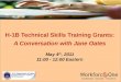 H-1B Technical Skills Training Grants: H-1B Technical Skills Training Grants: A Conversation with Jane Oates May 4 th, 2011 11:00 - 12:00 Eastern