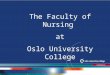 The Faculty of Nursing at Oslo University College