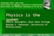 Physics is the queen Nadina Gheorghiu, Bryn Mawr College George Y. Panasyuk, University of Pennsylvania N. Gheorghiu & G.Y. Panasyuk 8/1/07 AAPT 2007 Summer