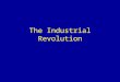 The Industrial Revolution. Industrial Revolution? Sudden? Meaning? Costs vs. Benefits?