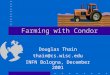Farming with Condor Douglas Thain thain@cs.wisc.edu INFN Bologna, December 2001