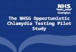 The NHSG Opportunistic Chlamydia Testing Pilot Study