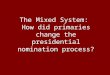 The Mixed System: How did primaries change the presidential nomination process?