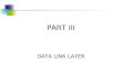 PART III DATA LINK LAYER. Position of the Data-Link Layer