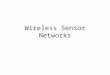 Wireless Sensor Networks. The most profound technologies are those that disappear. They weaves themselves into the fabric of everyday life until they