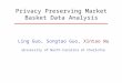 Privacy Preserving Market Basket Data Analysis Ling Guo, Songtao Guo, Xintao Wu University of North Carolina at Charlotte
