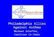 Philadelphia Allies Against Asthma Michael Schaffer, Coalition Co-Chair