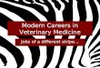Modern Careers in Veterinary Medicine Jobs of a different stripe…