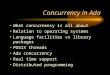 Concurrency in Ada What concurrency is all about Relation to operating systems Language facilities vs library packages POSIX threads Ada concurrency Real