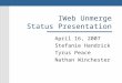 IWeb Unmerge Status Presentation April 16, 2007 Stefanie Handrick Tyrus Peace Nathan Winchester