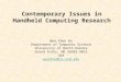 Contemporary Issues in Handheld Computing Research Wen-Chen Hu Department of Computer Science University of North Dakota Grand Forks, ND 58202-9015 USA