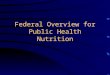 Federal Overview for Public Health Nutrition. Dept. of Homeland Security