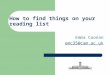 How to find things on your reading list Emma Coonan emc35@cam.ac.uk