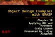 NJIT Object Design Examples with GRASP Chapter 18 Applying UML and Patterns Craig Larman Presented By : Ajay Alegonda