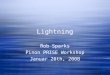 Lightning Rob Sparks Pinon PRISE Workshop Januar 26th, 2008 Rob Sparks Pinon PRISE Workshop Januar 26th, 2008