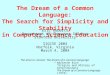 The Dream of a Common Language: The Search for Simplicity and Stability in Computer Science Education Eric Roberts Department of Computer Science Stanford