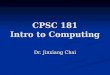 CPSC 181 Intro to Computing Dr. Jinxiang Chai. My Background Education: Education: - PhD: Carnegie Mellon University - PhD: Carnegie Mellon University