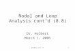 ECE201 Lect-111 Nodal and Loop Analysis cont’d (8.8) Dr. Holbert March 1, 2006