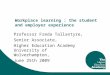 Workplace learning : the student and employer experience Professor Freda Tallantyre, Senior Associate, Higher Education Academy University of Wolverhampton,