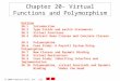 2000 Prentice Hall, Inc. All rights reserved. Chapter 20- Virtual Functions and Polymorphism Outline 20.1Introduction 20.2Type Fields and switch Statements