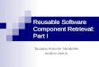 Reusable Software Component Retrieval: Part I Taciana Amorim Vanderlei tav@cin.ufpe.br