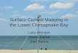 Surface Current Mapping in the Lower Chesapeake Bay Larry Atkinson Teresa Garner Jose Blanco