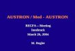 AUSTRON / Med - AUSTRON RECFA – Meeting Innsbruck March 26, 2004 M. Regler