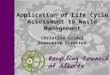 Application of Life Cycle Assessment to Waste Management Christina Seidel Executive Director