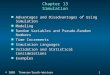 1 1 Slide © 2005 Thomson/South-Western Chapter 13 Simulation n Advantages and Disadvantages of Using Simulation n Modeling n Random Variables and Pseudo-Random