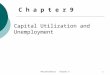 Macroeconomics Chapter 91 Capital Utilization and Unemployment C h a p t e r 9